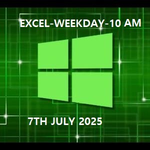 MASTERING EXCEL-WEEKDAY-10AM-7TH JULY 2025