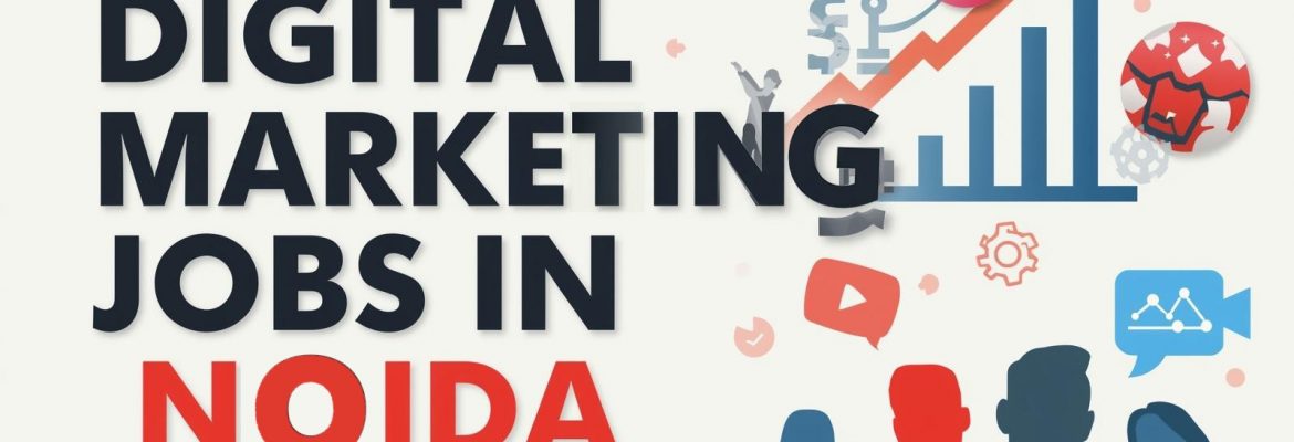 Digital Marketing Jobs in Noida