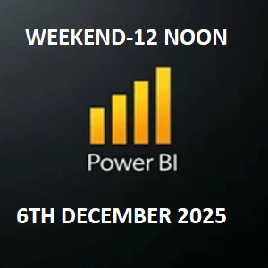 POWER BI-WEEKEND-12 NOON-6TH DEC 2025