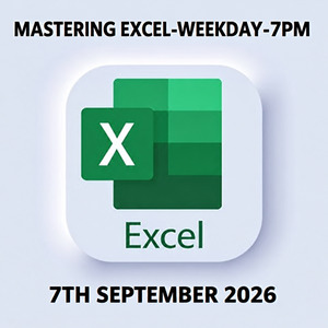 MASTERING EXCEL-WEEKDAY-7PM-7TH SEPTEMBER 2026