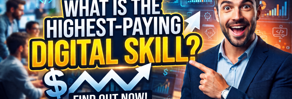 What Is the Highest-Paying Digital Skill? A Complete Guide for Beginners